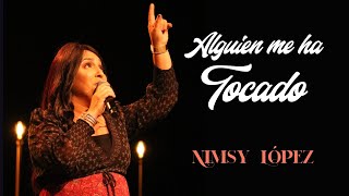 Video thumbnail of "ALGUIEN ME HA TOCADO/ NIMSY LOPEZ (LIVE)"