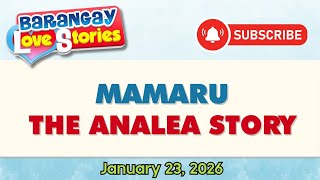 MAMARU - ANALEA | BARANGAY LOVE STORIES | PAPA DUDUT STORIES | JANUARY 23, 2026