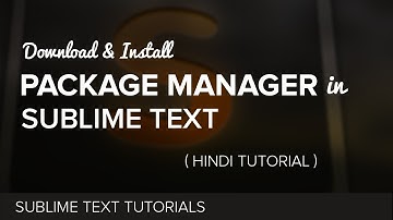 Download and Install Sublime Text & Package Manager in Hindi [Sublime Text 3 Tutorial]