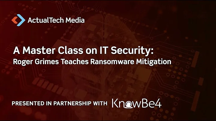 A Master Class on IT Security: Roger Grimes from KnowBe4 Teaches Ransomware Mitigation