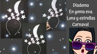 DIY⭐🌙DIADEMA estrellas y luna en goma eva o foamy. ⭐🌙Para carnaval YouTube