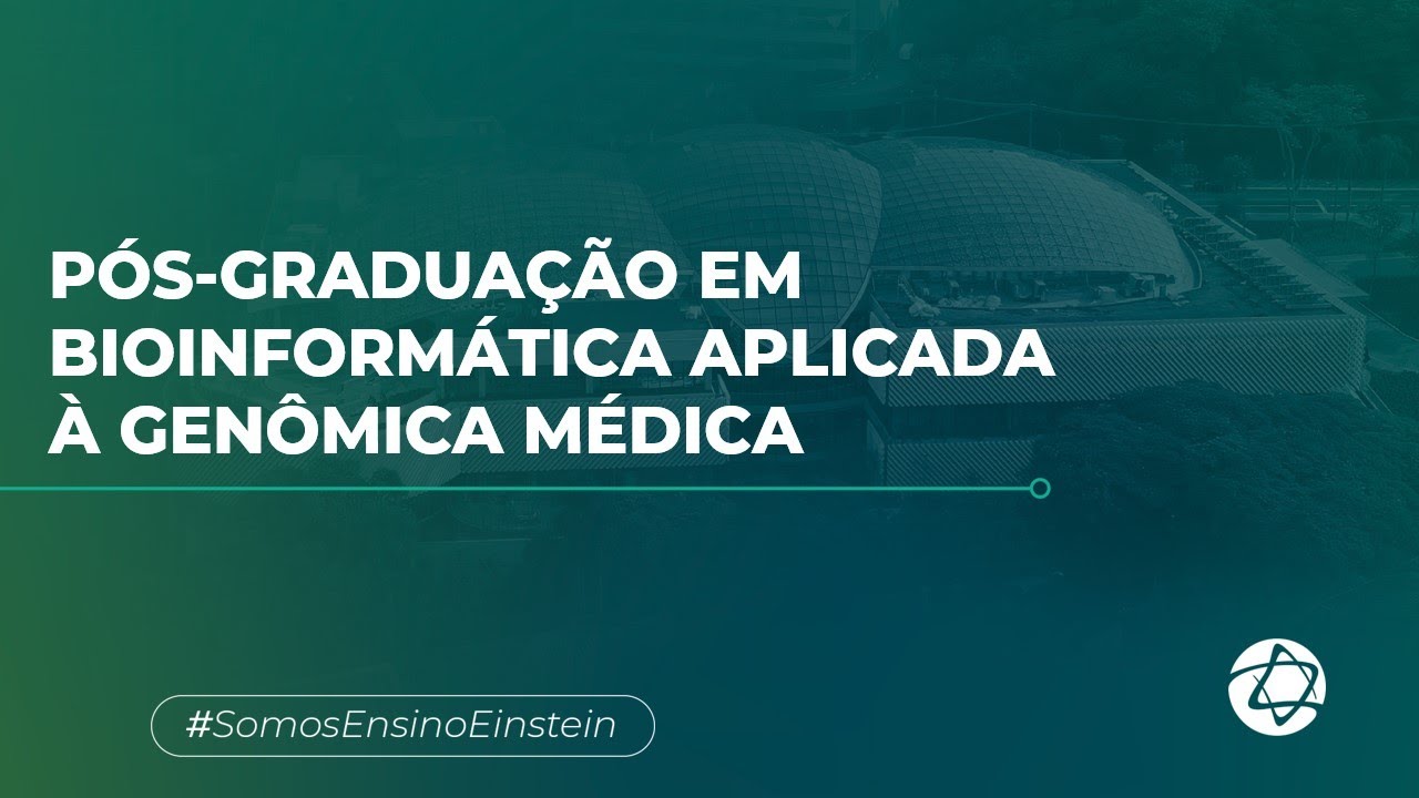 Pós-graduação em Bioinformática Aplicada à Genômica Médica do Einstein ...