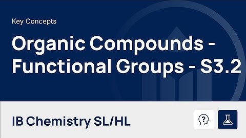 Classification of Organic Compounds - Functional Groups [IB Chemistry SL/HL]