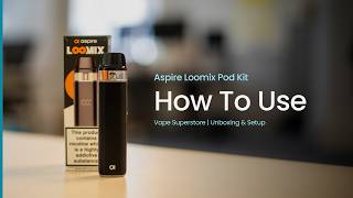 How to use the Aspire Loomix Pod Kit