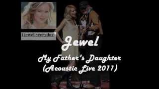 Jewel My Father&#39;S Daughter (Acoustic Live 2011)