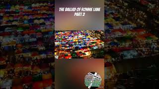 The Ballad Of Ronnie Lane Part 2