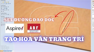 Hướng Dẫn Set Đường Chạy Dao Dốc Trên Aspire - Tạo Hoa Văn Trang Trí| Tập 10