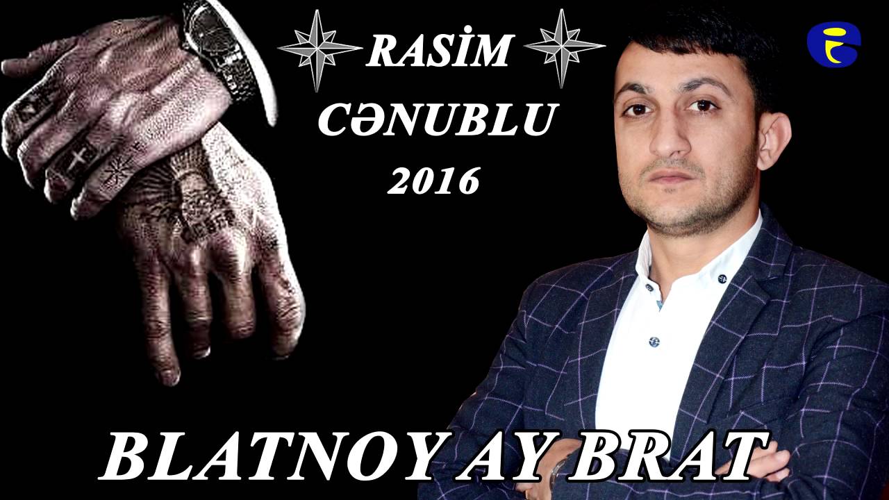 Rasim Cenublu   Blatnoy Ay Brat YENI 2016