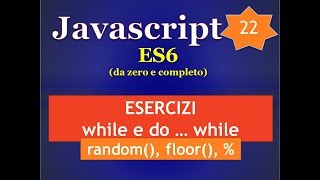 Javascript ES6 ITA 22: ESERCIZI con while e do ... while