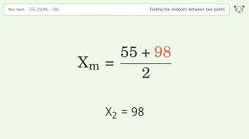 Find the midpoint between two points p1 (55,2) and p2 (98,-23): Step-by-Step Video Solution