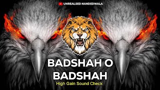 Badshah O Badshah || High Gain || ( Sound Check ) #djsong
