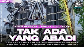 DJ TAK ADA YANG ABADI |TRAP SAD MIDDLE CLARITY X PARTY FULL BASS|COCOK BUAT KARNAVAL|BK 29 PROJECT