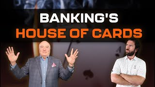 The Banking Sector’s House of Cards