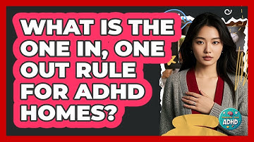 What Is The "One In, One Out" Rule For ADHD Homes?