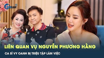 Công an TP.HCM triệu tập ca sĩ Vy Oanh lên làm việc liên quan vụ bà Nguyễn Phương Hằng | CafeLand