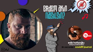 Erdem Akın. Nasılsın? Covid19 Journal Müzik Sohbetler