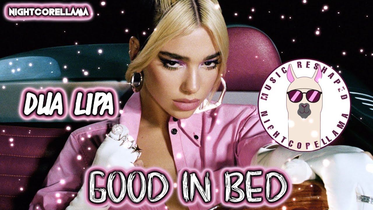 Dua Lipa - Good In Bed (Lyrics) | Official Nightcore LLama Reshape