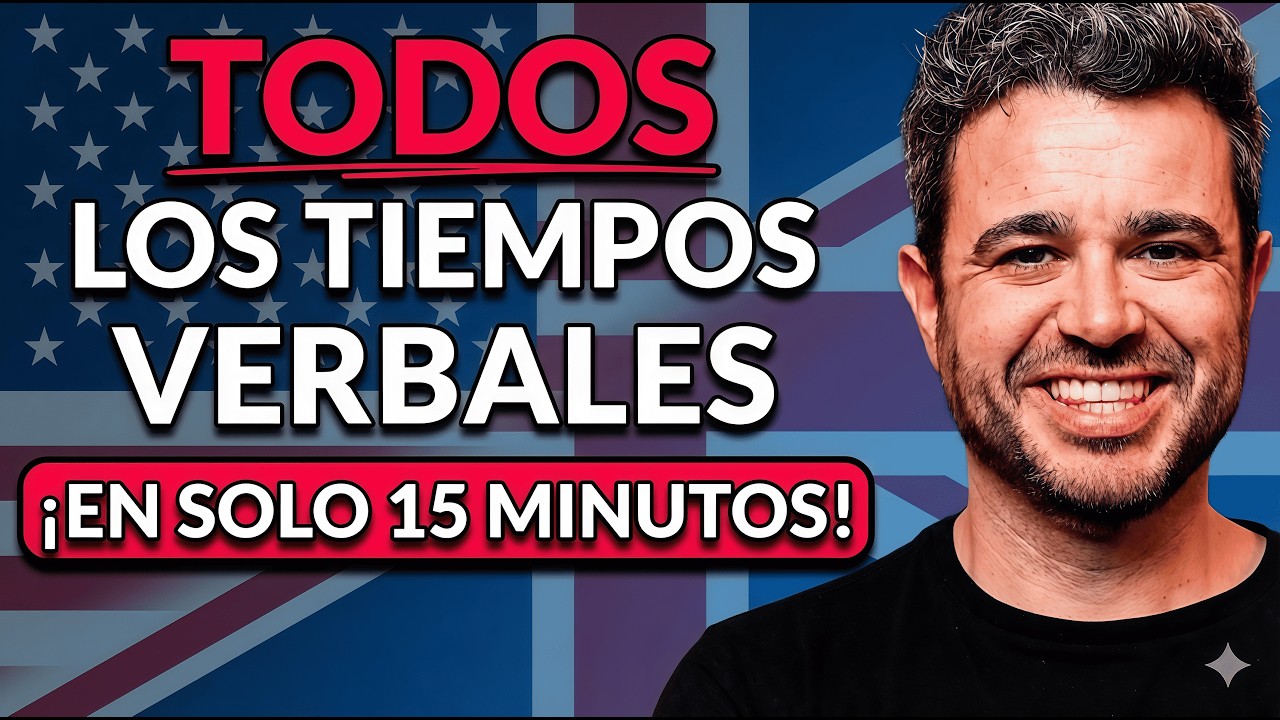 Todos los TIEMPOS VERBALES del INGLÉS en 15 MINUTOS