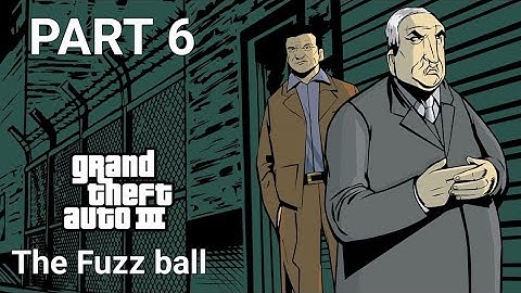 GTA III Definitive Edition - PART 6 "The Fuzz Ball" No Commentary