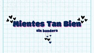 Mientes Tan Bien - Sin bandera | Letra