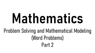 Mathematics: Problem Solving and Mathematical Modeling - Part 2