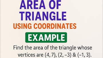 How to Find the Area of a Triangle Using Coordinates | Area from Vertices| Coordinate Geometry