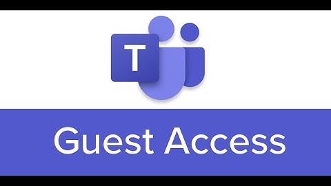 Managing Guest and External Access in Microsoft Teams.
