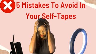 5 Mistakes To Avoid in Your Self-Tapes | How To Film A Good Self-Tape