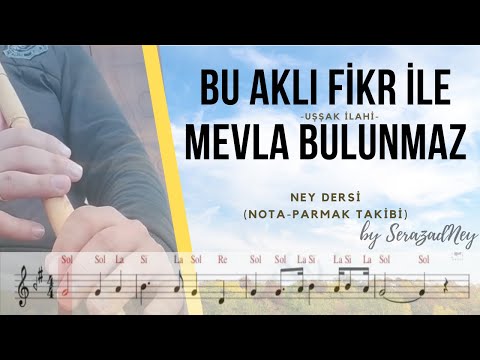 Ney Dersi 5.1-Bu Aklı Fikr İle Mevla Bulunmaz | Uşşak ilahi | (notalı-parmak takibi ile)