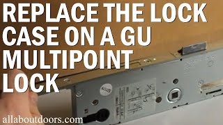 Replacing the Lock Case on a GU Multipoint lock