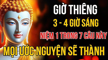 Giờ Thiêng 3-4h Sáng : Niệm 7 Câu Này Theo Lời Phật Dạy, Mọi Ước Nguyện Sẽ Thành!