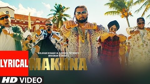 MAKHNA Video With Lyrics |Yo YoHoneySingh |Neha Kakkar, Singhsta,TDO |Bhushan Kumar