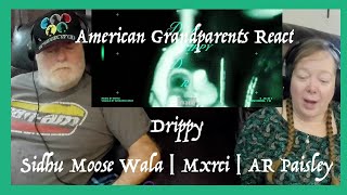 Drippy | Sidhu Moose Wala | Mxrci | AR Paisley ~ OH MY ~ Grandparents from Tennessee (USA) reaction