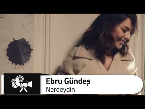 Ebru GÜNDEŞ - Nerdeydin