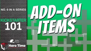 How to Kickstarter 101 - 06. All About Add-on Items
