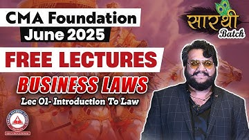 CMA Foundation Free Lectures- LAW Lec 01 Introduction to Law | JUNE 25