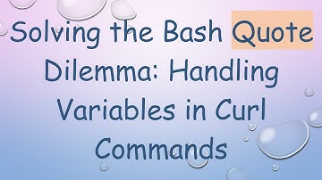 Solving the Bash Quote Dilemma: Handling Variables in Curl Commands