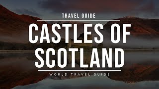 Amazing Castles of SCOTLAND | Travel Guide