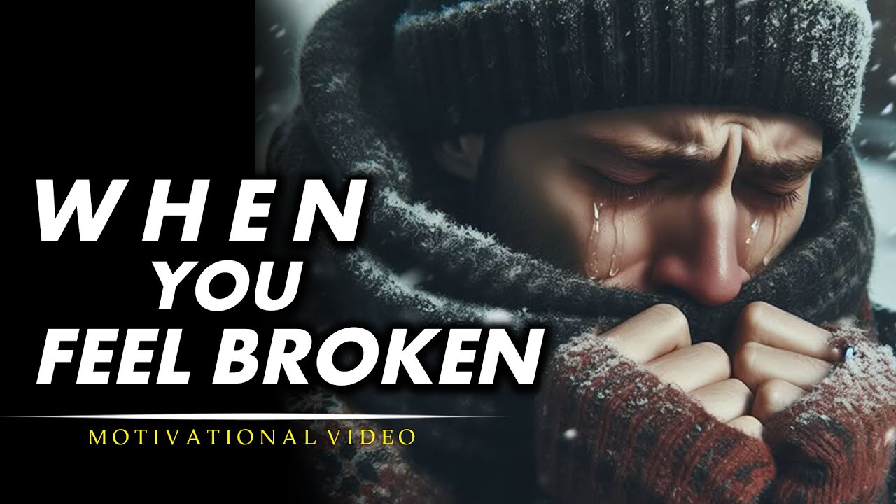 WHEN YOU FEEL BROKEN | Motivational Speech - YouTube