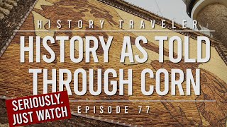 History As Told Through Corn (Seriously) | History Traveler Episode 77