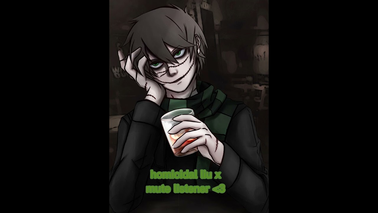 homicidal liu x mute listener part 1