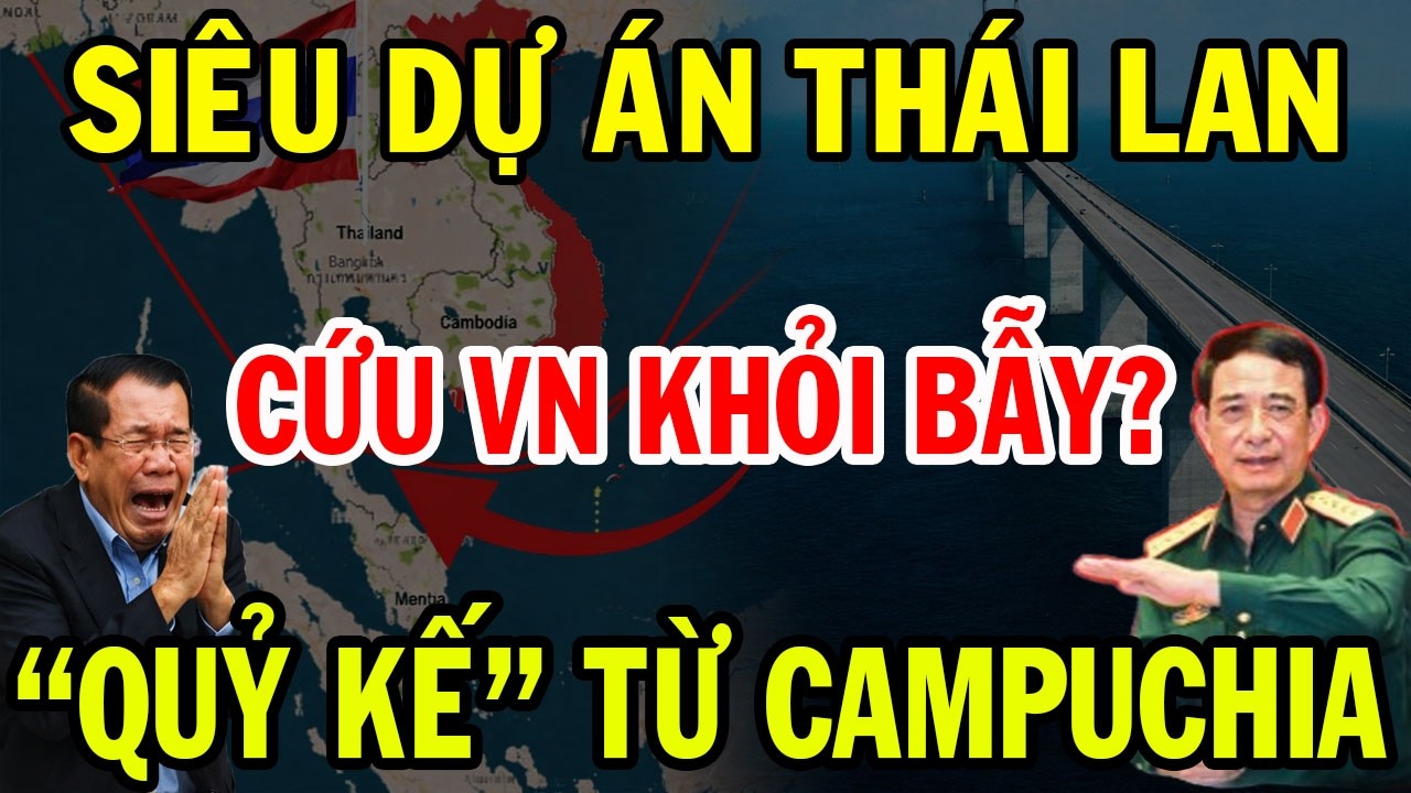 Siêu Dự Án Thái Lan: Lá Bài Giúp Việt Nam Hóa Giải “Quỷ Kế” Từ Campuchia? | VNS Defense