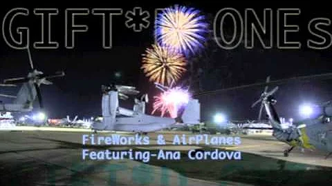 Gift*D ONEs FireWorks & Airplanes feat Ana Cordova