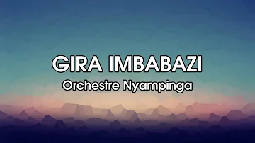 Gira Imbabazi ya Orchestre Nyampinga |Lyrics | Karahanyuze Nyarwanda