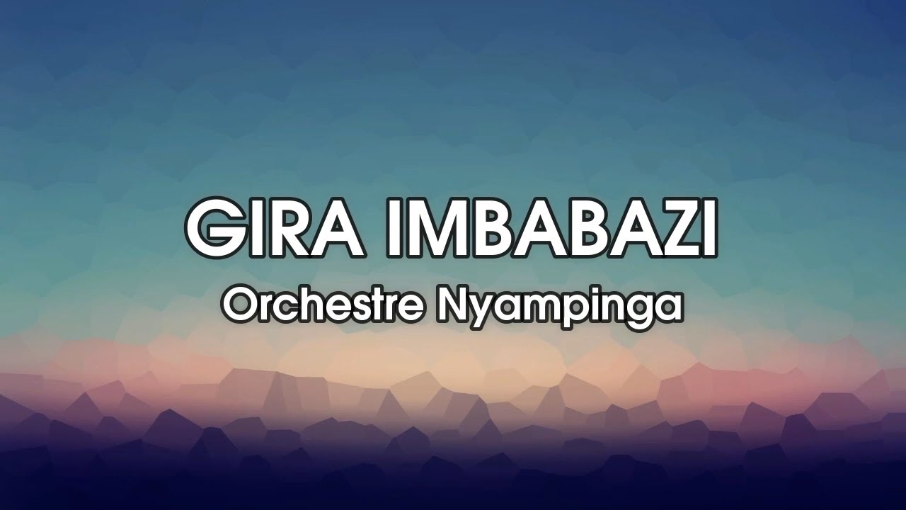 Watch Gira Imbabazi ya Orchestre Nyampinga |Lyrics | Karahanyuze Nyarwanda on YouTube Watch Gira Imbabazi ya Orchestre Nyampinga |Lyrics | Karahanyuze Nyarwanda on YouTube