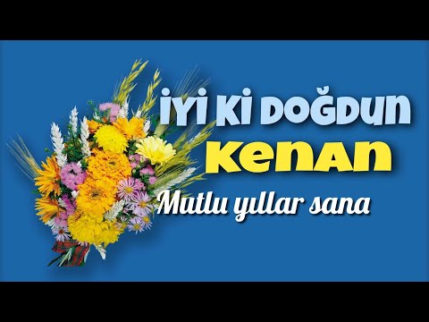 İyi ki doğdun Kenan. Doğum günün kutlu olsun, mutlu yıllar sana. İsme özel doğum günü şarkısı