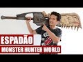 Espadão Monster Hunter World - Faça a sua!