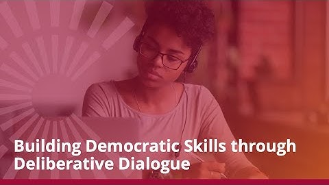 Building Democratic Skills Through Deliberative Dialogue