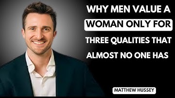 Men Only Value Women Who Have These 3 Rare Qualities | Matthew Hussey