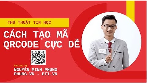 Hướng dẫn tạo mã QRCode cực đơn giản bạn nên làm